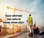 İş Makinası - İNŞAAT SEKTÖRÜNDE İVME AZALSA DA BÜYÜME DEVAM EDİYOR Forum Makina